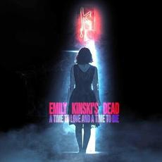 A Time to Love and a Time to Die mp3 Album by Emily Kinski's Dead