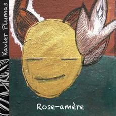 Rose-amère mp3 Album by Xavier Plumas
