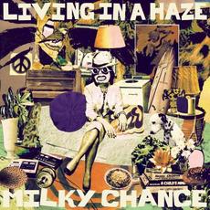 Living In A Haze mp3 Album by Milky Chance