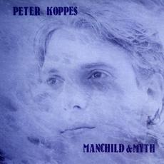 Manchild & Myth mp3 Album by Peter Koppes