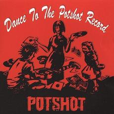 Dance to the Potshot Record (Re-Issue) mp3 Album by Potshot