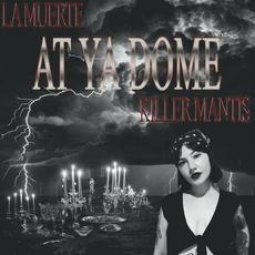 AT YA DOME (feat. LA MUERTE) mp3 Single by KILLER MANTIS