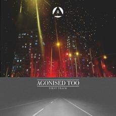 First Track mp3 Album by Agonised Too