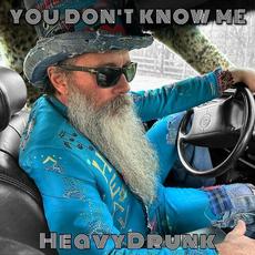You Don't Know Me mp3 Album by Heavydrunk