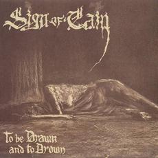 To Be Drawn and to Drown mp3 Album by Sign of Cain