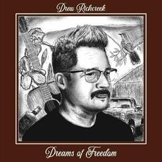 Dreams Of Freedom mp3 Album by Drew Richcreek