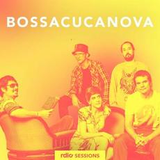 BossaCucaNova (Rdio Sessions) mp3 Album by BossaCucaNova