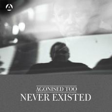 Never Existed (VV) mp3 Single by Agonised Too