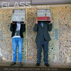 Glass mp3 Single by Brutalist Architecture in the Sun
