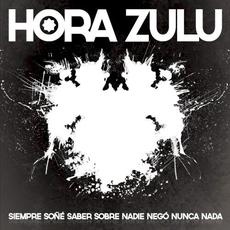 Siempre soñé saber sobre nadie negó nunca nada mp3 Album by Hora Zulu