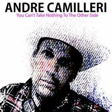 You Can't Take Nothing To The Other Side mp3 Album by Andre Camilleri