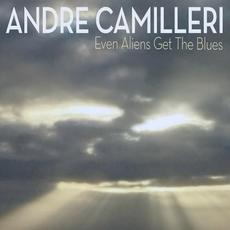 Even Aliens Get The Blues mp3 Album by Andre Camilleri