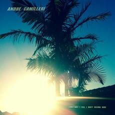 Sometimes I Feel I Don't Belong Here mp3 Album by Andre Camilleri
