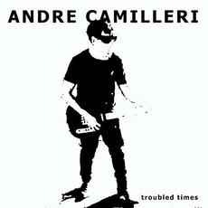 Troubled Times mp3 Album by Andre Camilleri