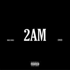2AM (feat. CincoGotHoes) mp3 Single by Mike Dimes