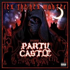Episode 1: Party Castle mp3 Album by Lex the Hex Master