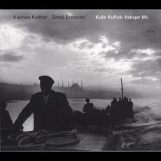 Kula Kulluk Yakışır Mı mp3 Album by Kayhan Kalhor & Erdal Erzincan