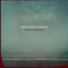 The Opiates Revisited mp3 Album by Thomas Feiner & Anywhen