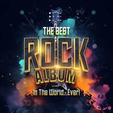 The Best Rock Album In The World...Ever! mp3 Compilation by Various Artists
