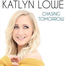 Chasing Tomorrow mp3 Album by Katlyn Lowe