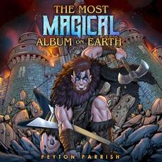 The Most Magical Album On Earth mp3 Album by Peyton Parrish