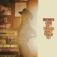 Ain’t Through Honky Tonkin’ Yet mp3 Album by Brennen Leigh