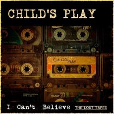 I Can't Believe (The Lost Tapes) mp3 Single by Child's Play