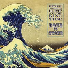 Bone To Stone mp3 Album by Peter Joseph Burtt & the King Tide