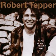 No Rest for the Wounded Heart mp3 Album by Robert Tepper
