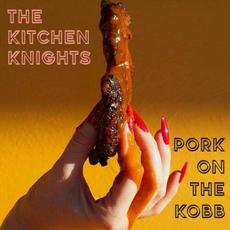 Pork On The Kobb mp3 Album by The Kitchen Knights