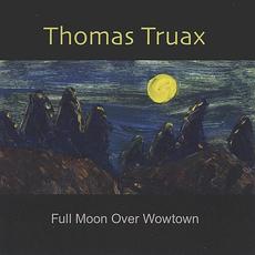 Full Moon Over Wowtown mp3 Album by Thomas Truax