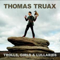 Trolls, Girls & Lullabies mp3 Album by Thomas Truax