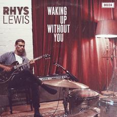 Waking Up Without You mp3 Single by Rhys Lewis
