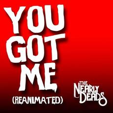 You Got Me (Reanimated) mp3 Single by The Nearly Deads