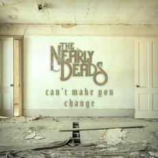 Can't Make You Change mp3 Single by The Nearly Deads
