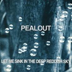 Let Me Sink in the Deep Reddish Sky mp3 Single by Pealout