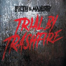 Trial by Trash Fire mp3 Album by Filth & Majesty
