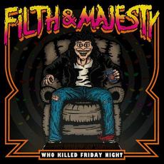 Who Killed Friday Night mp3 Album by Filth & Majesty