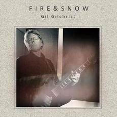 Fire & Snow mp3 Album by Gil Gilchrist