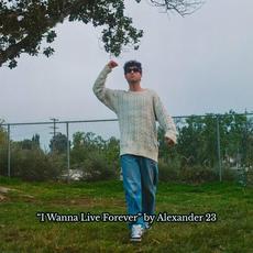 I Wanna Live Forever mp3 Single by Alexander 23