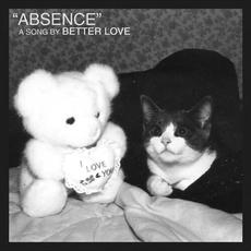 Absence mp3 Single by Better Love