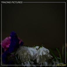 Tracing Pictures mp3 Single by Better Love