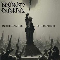 In the Name of Our Republic mp3 Album by Decimate Our Kind