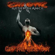 Get the Hell Out mp3 Album by Chaotic Resemblance