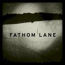 Down by Half mp3 Album by Fathom Lane