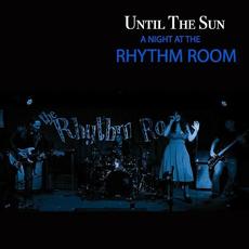 A Night At The Rhythm Room mp3 Album by Until The Sun