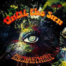 Enchantment mp3 Album by Until The Sun