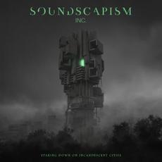 Staring Down On Incandescent Cities mp3 Album by Soundscapism Inc.