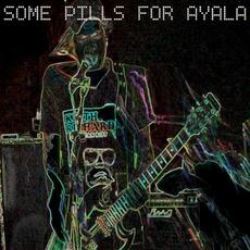 Some Pills for Ayala mp3 Album by Some Pills For Ayala
