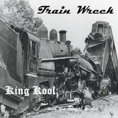 Train Wreck mp3 Album by King Kool And His Royal Blues
